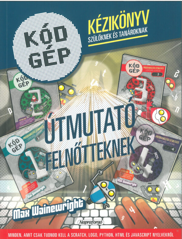 Kód Gép - Kézikönyv szülőknek és tanároknak