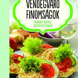 Vendégváró finomságok - válogatott receptek, jegyzetelhető oldalak