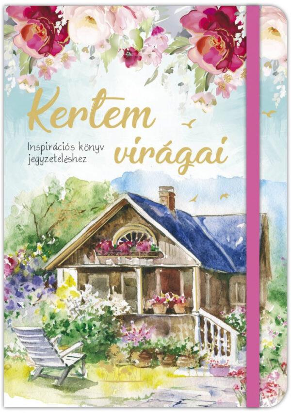 Kertem virágai - Inspirációs könyv jegyzeteléshez /Gumiszalagos Inspirációs könyv/