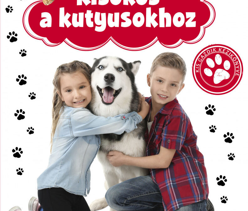 Kisokos a kutyusokhoz – kis gazdik kézikönyve