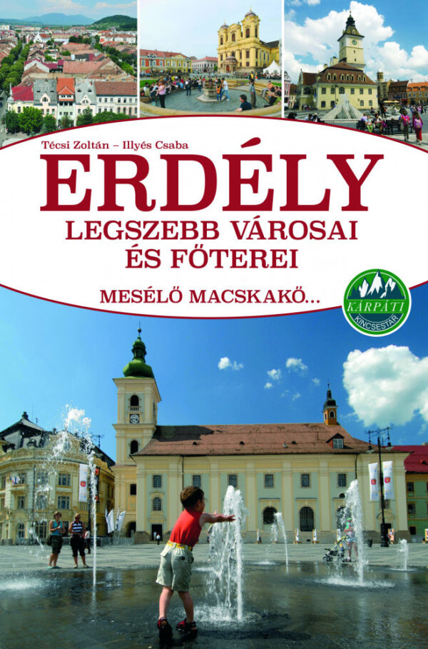 Erdély legszebb városai és főterei - Mesélő macskakő.....