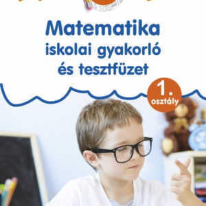 Matematika - iskolai gyakorló és tesztfüzet 1. osztály