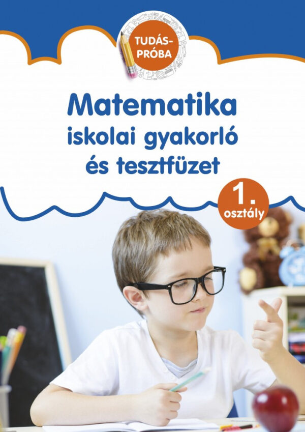 Matematika - iskolai gyakorló és tesztfüzet 1. osztály