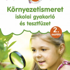 Környezetismeret - iskolai gyakorló és tesztfüzet 2. osztály
