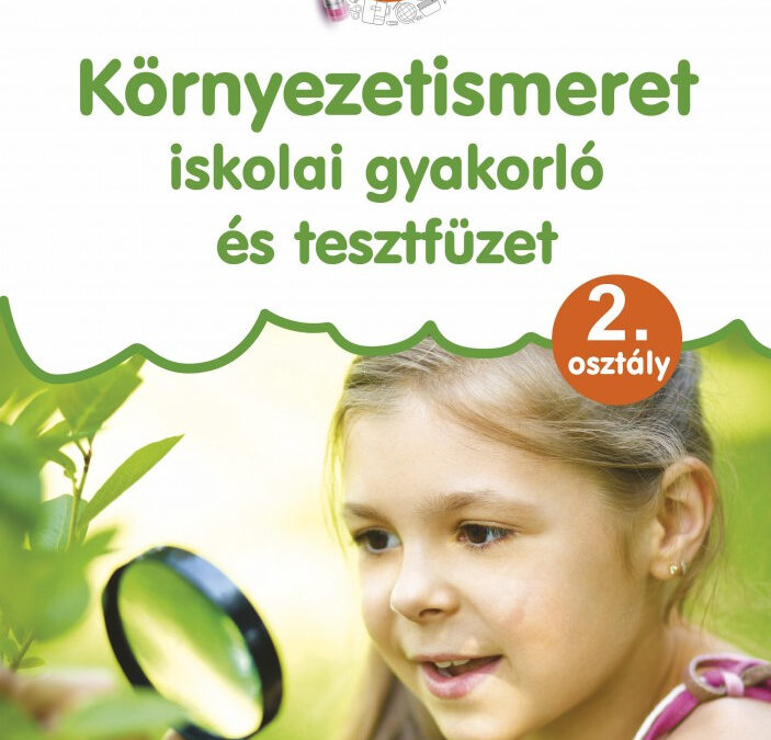 Környezetismeret – iskolai gyakorló és tesztfüzet 2. osztály