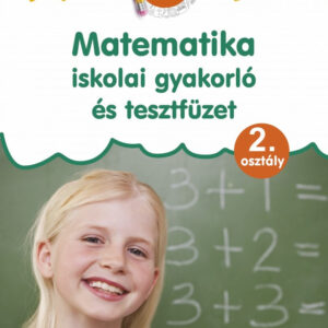 Matematika - iskolai gyakorló és tesztfüzet 2. osztály