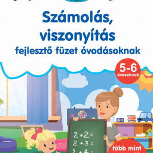 Számolás, viszonyítás - fejlesztő füzet óvodásoknak