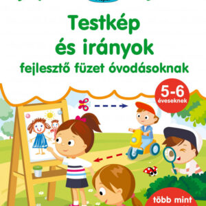 Testkép és irányok - fejlesztő füzet óvodásoknak
