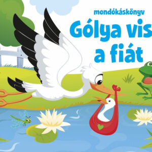 Gólya viszi a fiát - mondókáskönyv