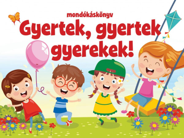 Gyertek, gyertek gyerekek - mondókáskönyv