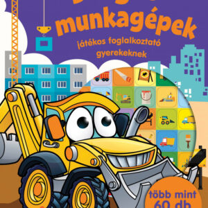 Dolgos munkagépek - játékos foglalkoztató gyerekeknek