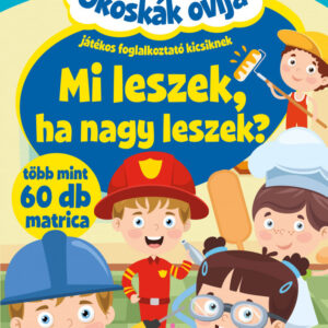 Okoskák ovija - Mi leszek ha nagy leszek?