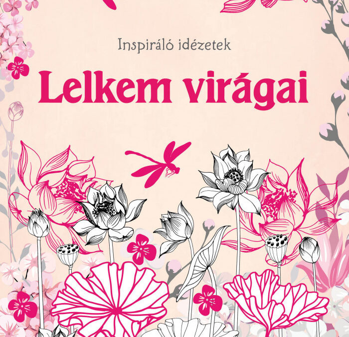 Lelkem virágai – Inspiráló idézetek