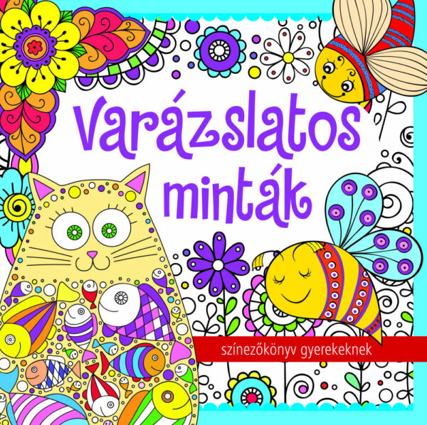 Varázslatos minták - színezőkönyv gyerekeknek - ÚJ