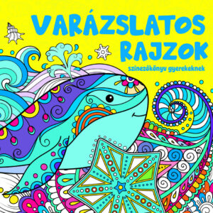 Varázslatos rajzok - színezőkönyv gyerekeknek