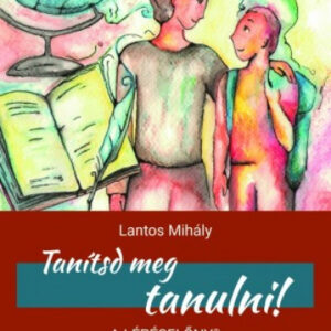 Tanítsd meg tanulni!