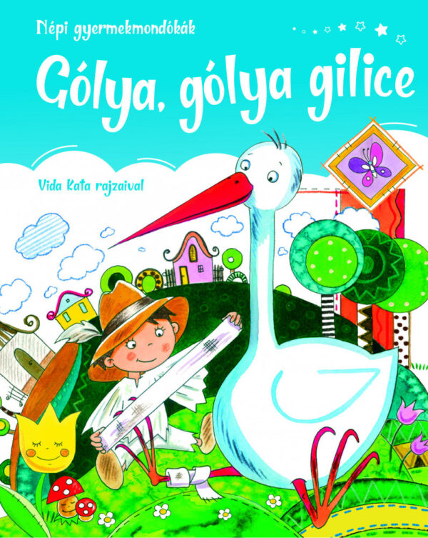 Gólya, gólya gilice - Népi gyermekmondókák