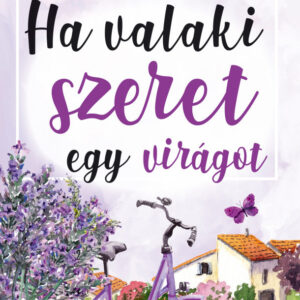 Ha valaki szeret egy virágot - Inspirációs jegyzetfüzet, öröknaptár