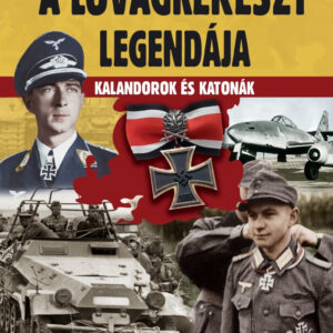 A lovagkereszt legendája - Kalandorok és katonák