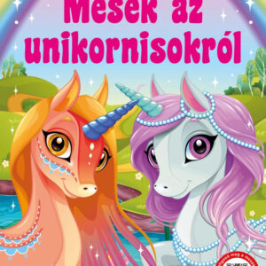 Mesék az unikornisokról - hallgasd meg a mesét !
