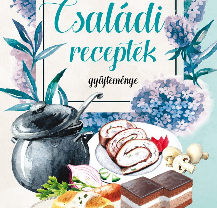Családi receptek gyűjteménye