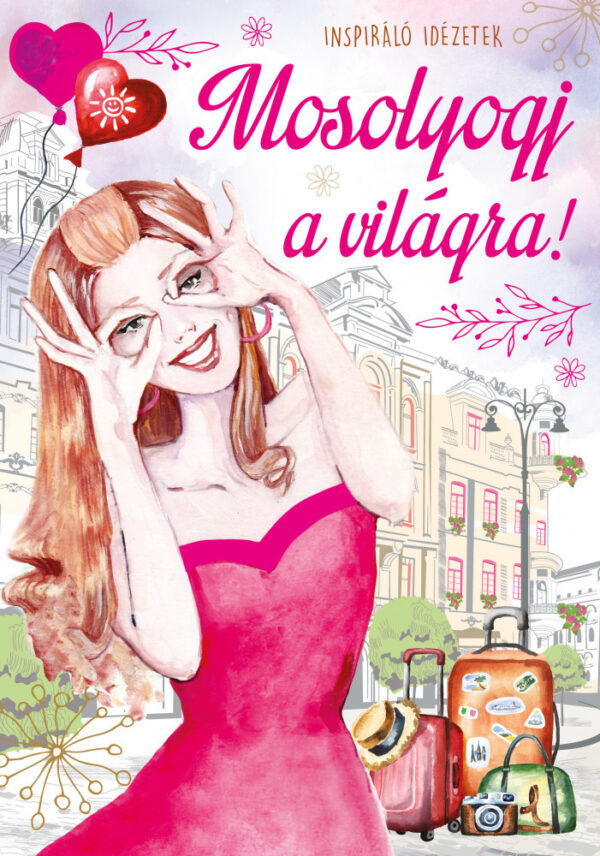 Mosolyogj a világra - inspiráló idézetek