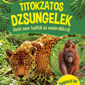 Titokzatos dzsungelek - Amit nem tudtál az esőerdőkről