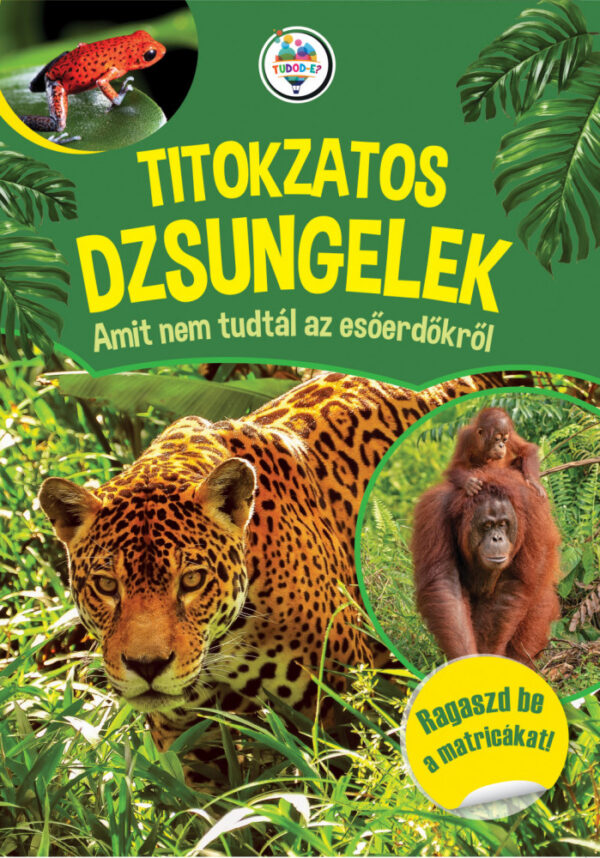 Titokzatos dzsungelek - Amit nem tudtál az esőerdőkről
