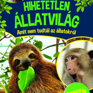 Hihetetlen állatvilág - Amit nem tudtál az állatokról