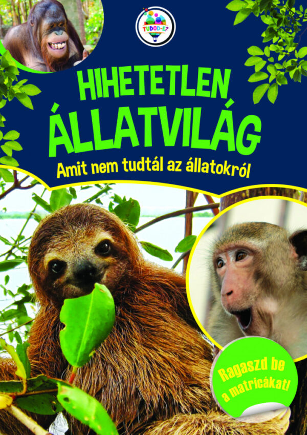 Hihetetlen állatvilág - Amit nem tudtál az állatokról