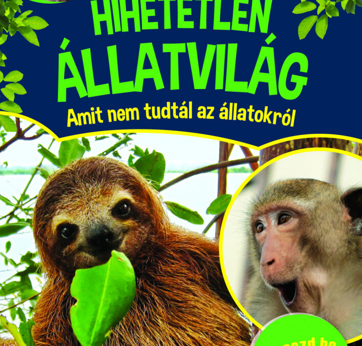 Hihetetlen állatvilág – Amit nem tudtál az állatokról