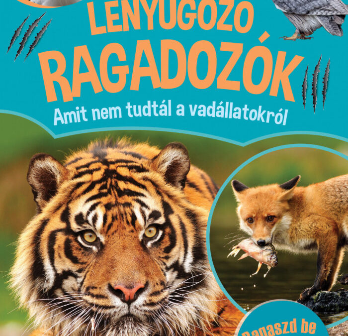 Lenyűgöző ragadozók – Amit nem tudtál a vadállatokról