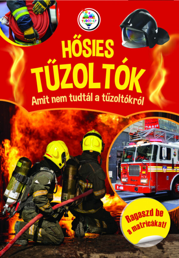 Hősies tűzoltók - Amit nem tudtál a tűzoltókról