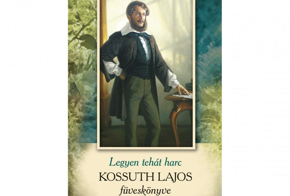 Legyen tehát harc – Kossuth Lajos füveskönyve