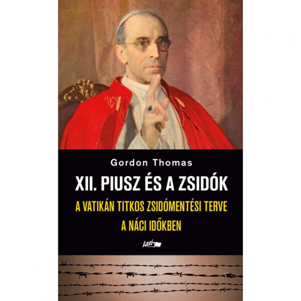 XII. Piusz és a zsidók - A Vatikán titkos zsidómentési terve a náci időkben
