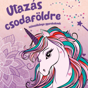 Utazás csodaföldre - színezőkönyv gyerekeknek