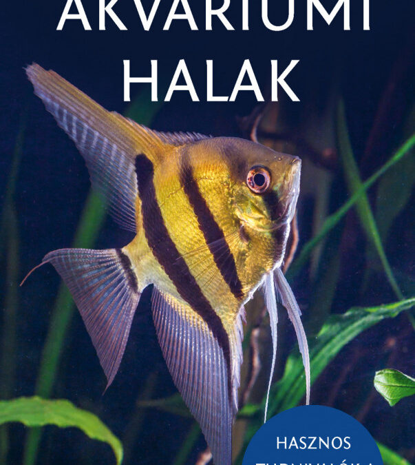 Akváriumi halak – Halbarátok zsebkönyve