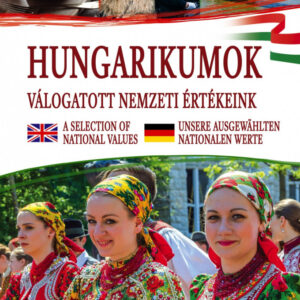 Hungarikumok - válogatott nemzeti értékeink