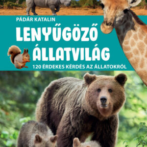 Lenyűgöző állatvilág - 120 érdekes kérdés az állatokról