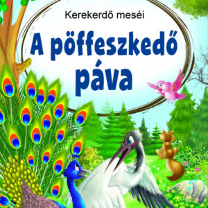 Kerekerdő meséi - A pöffeszkedő páva
