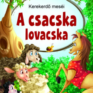 Kerekerdő meséi: A csacska lovacska