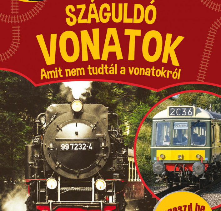 Száguldó vonatok – Amit nem tudtál a vonatokról
