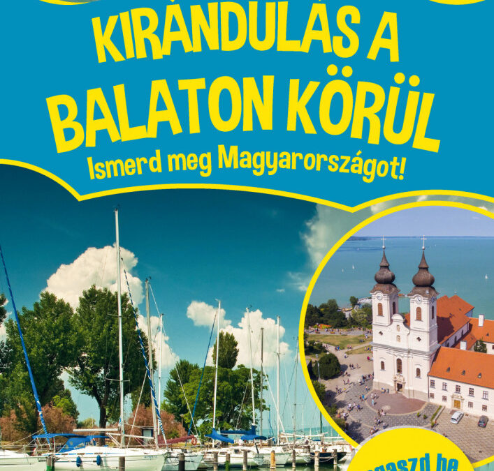 Kirándulás a Balaton körül – Ismerd meg Magyarországot!
