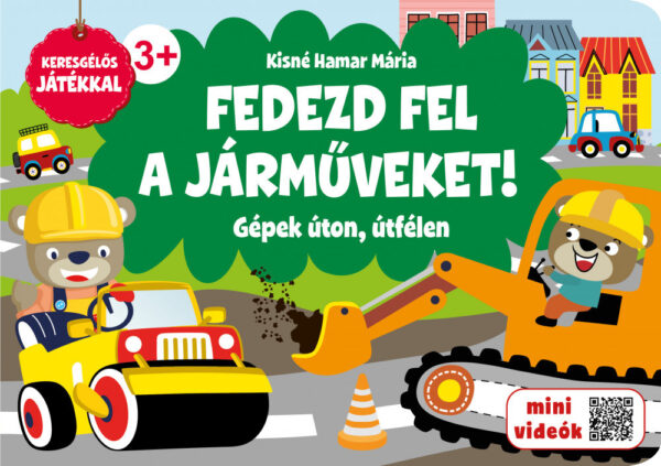 Fedezd fel a jármûveket! Gépek úton, útfélen