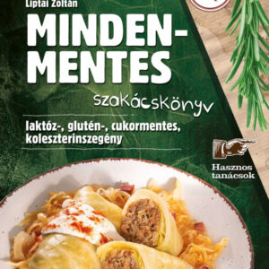 Mindenmentes szakácskönyv - laktóz-, glutén-, cukormentes, koleszterinszegény receptek