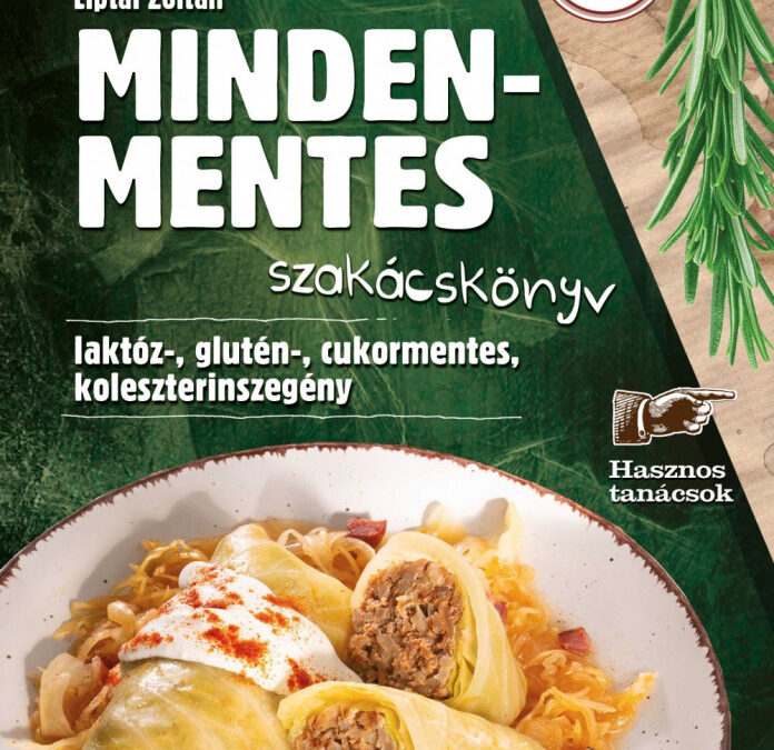 Mindenmentes szakácskönyv – laktóz-, glutén-, cukormentes, koleszterinszegény receptek