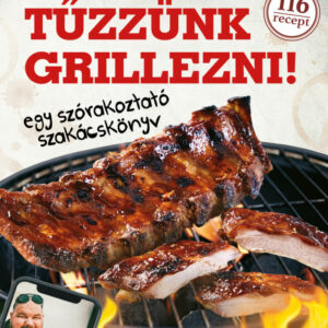 Tűzzünk grillezni! A jó kerti parti elengedhetetlen kelléke!
