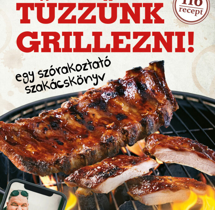 Tűzzünk grillezni! A jó kerti parti elengedhetetlen kelléke!