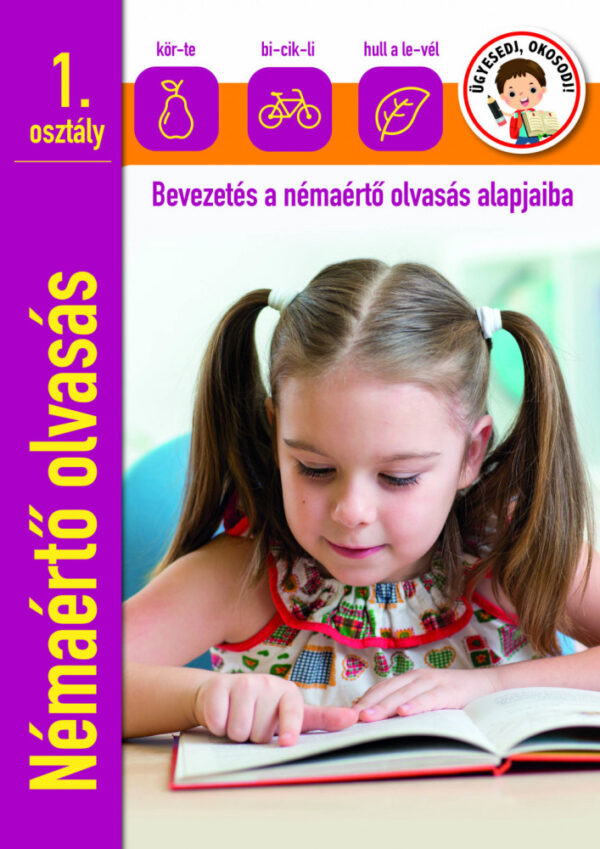 Ügyesedj, okosodj! Némaértő olvasás - bevezetés a némaértő olvasás alapjaiba