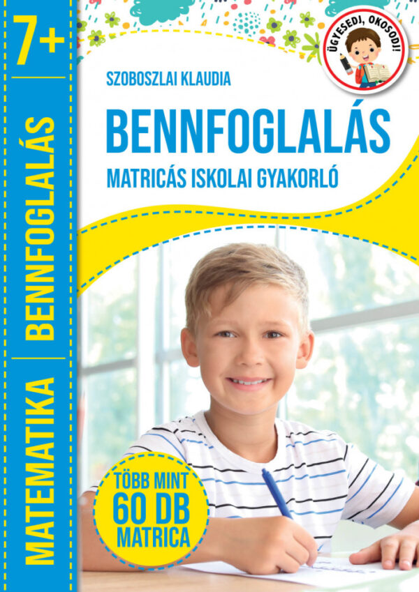Ügyesedj, Okosodj! Matematika bennfoglalás 7+